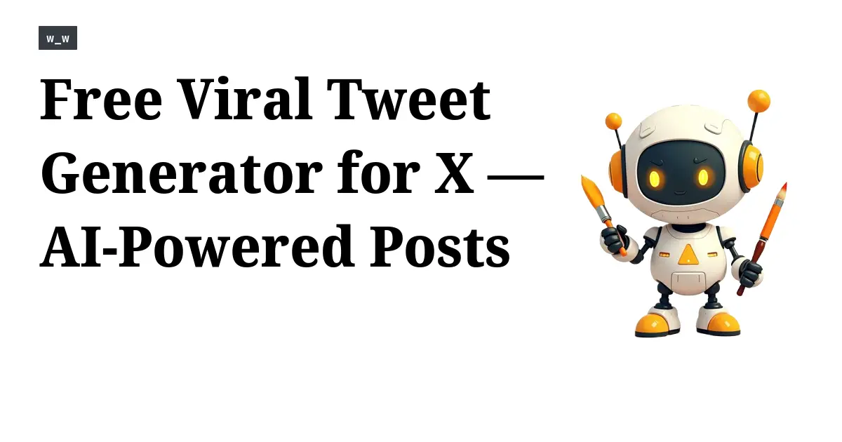 Free Viral Tweet Generator for X — AI-Powered Posts