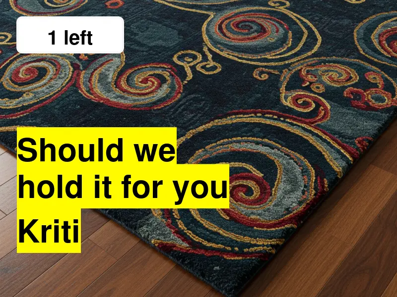 Rug with one left and question asking should we hold it for you?