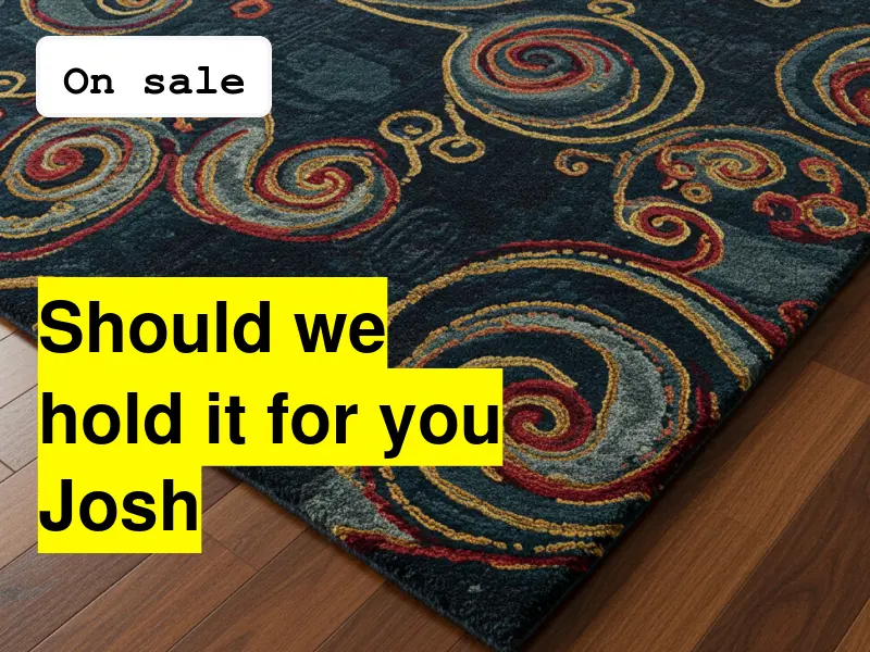 Rug with on sale tag and question asking should we hold it for you Josh?