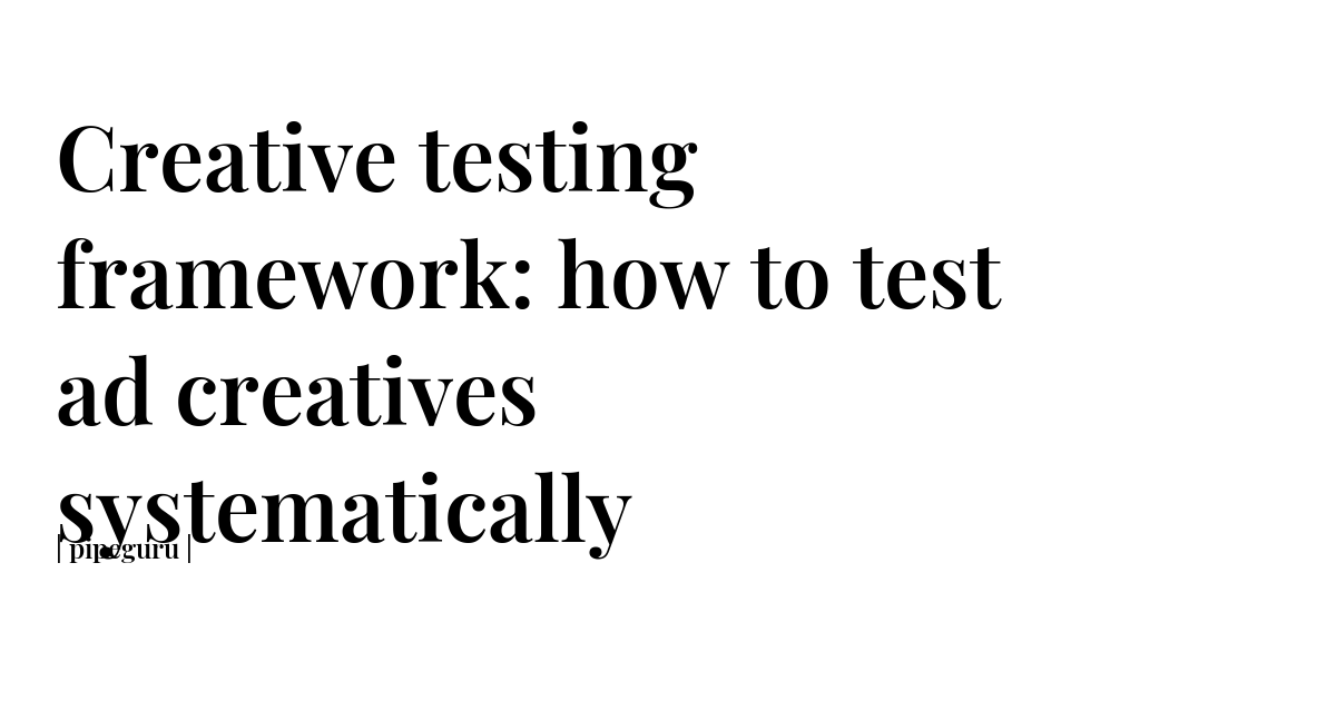 Creative testing framework: how to test ad creatives systematically | rule1