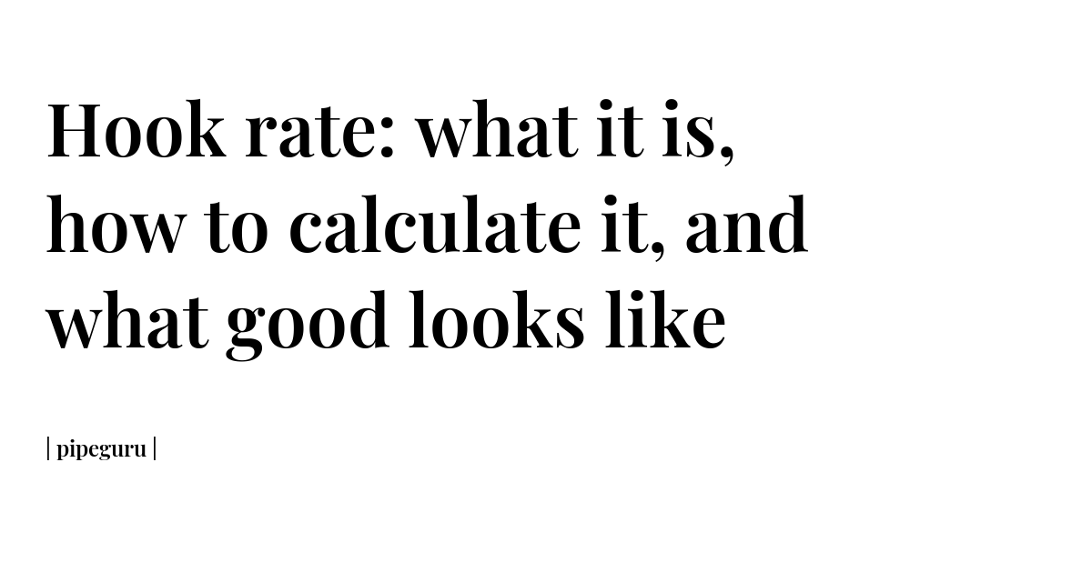 Hook rate: what it is, how to calculate it, and what good looks like ...