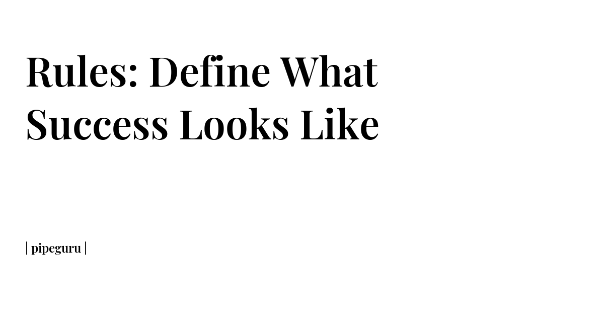 Rules: Define What Success Looks Like | rule1