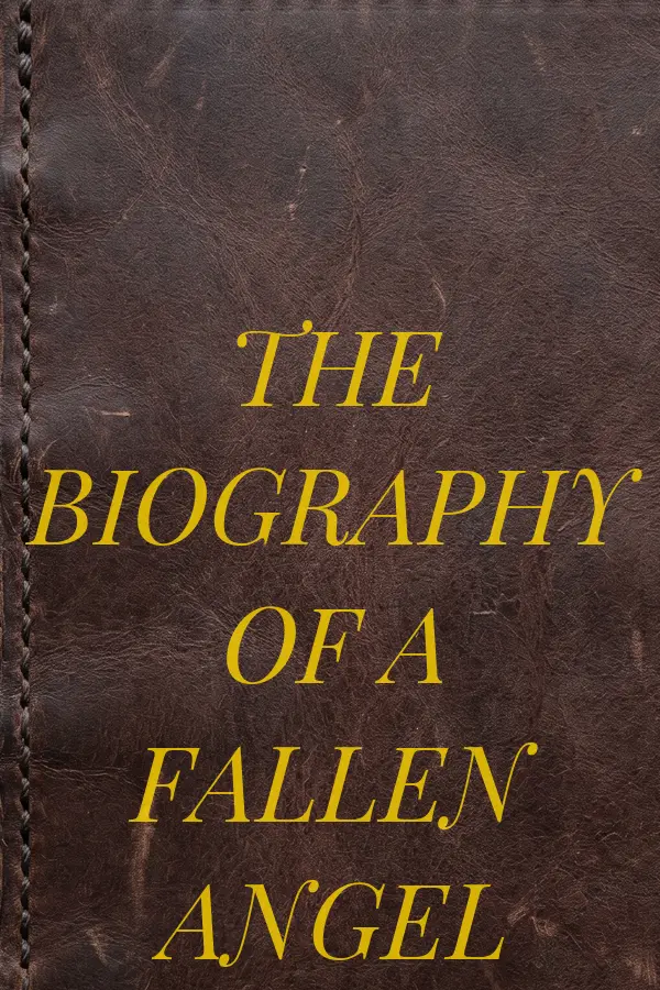 Cover of THE BIOGRAPHY OF A FALLEN ANGEL